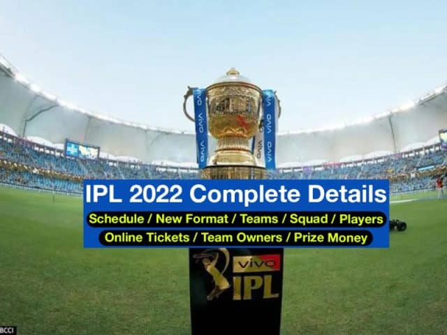 IPL 2022 Match Dates, Schedule, Ticket, Channel, Teams, Players, Prize, Venue
