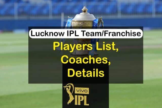 IPL 2022: Lucknow IPL team Players, Coaches, Details Revealed in the IPL 2022