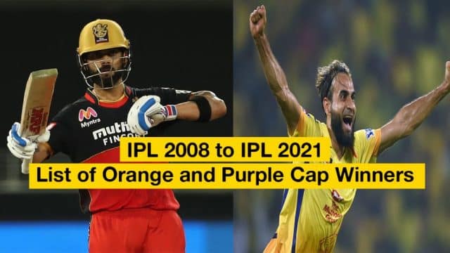Complete List of Orange Cap & Purple Cap Winner from IPL 2008 to IPL 2021